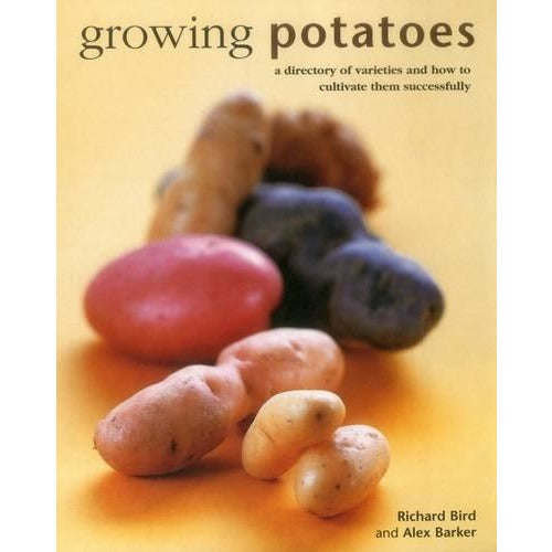Growing Potatoes: A Directory Of Varieties And How To Cultivate Them Successfully