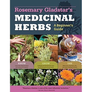 Rosemary Gladstar's Medicinal Herbs: A Beginner's Guide